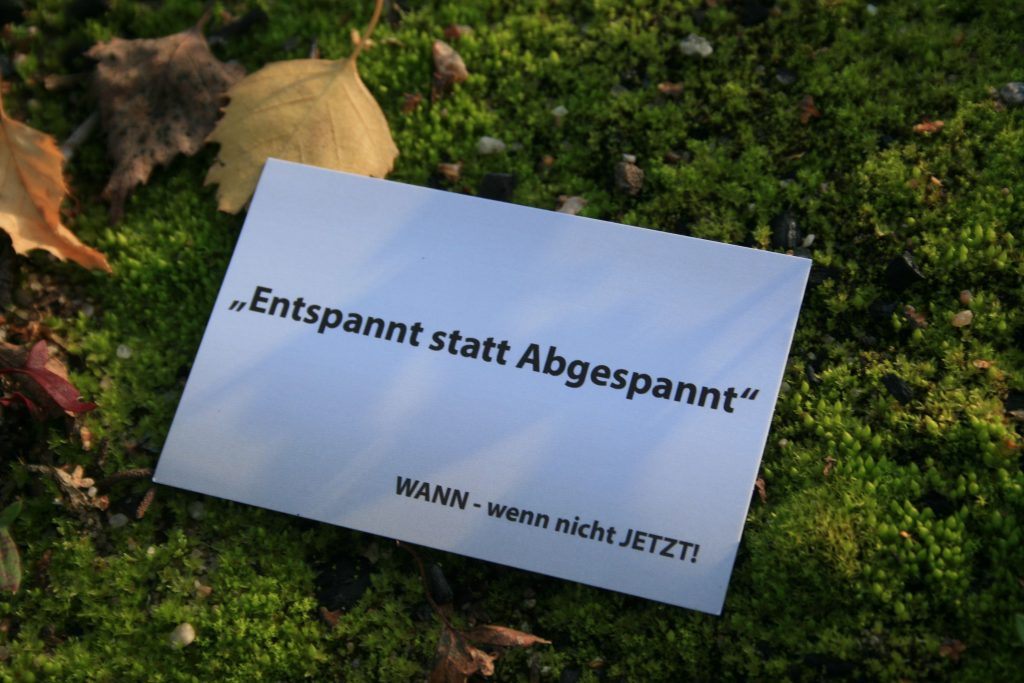 Entspannt statt Abgespannt - Wann wenn nicht JETZT?!