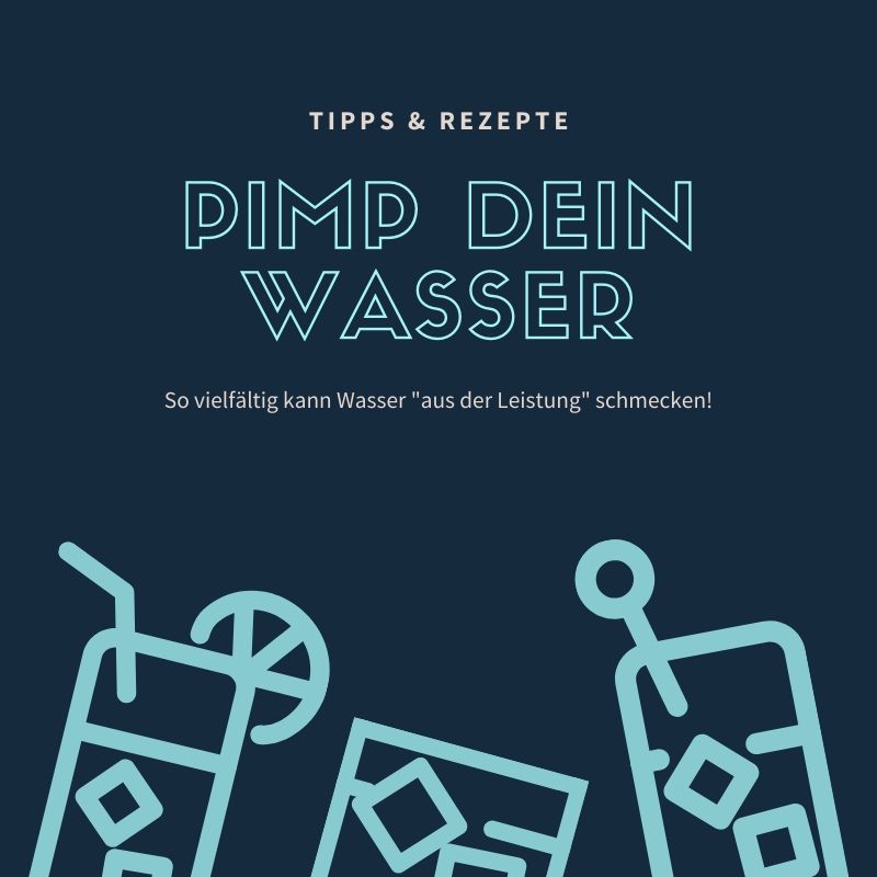 Pimp dein Wasser